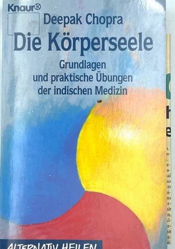 Die Körperseele: Grundlagen und praktische Übungen der indischen Medizin