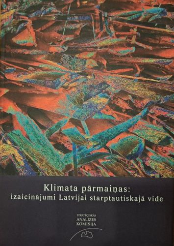 Klimata pārmaiņas. Izaicinājumi Latvijai starptautiskajā vidē