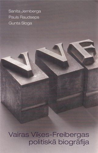 VVF - prezidentes Vairas Vīķes-Freibergas politiskā biogrāfija