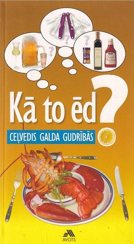 Kā to ēd?