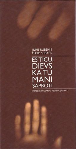 Es ticu, Dievs, ka tu mani saproti