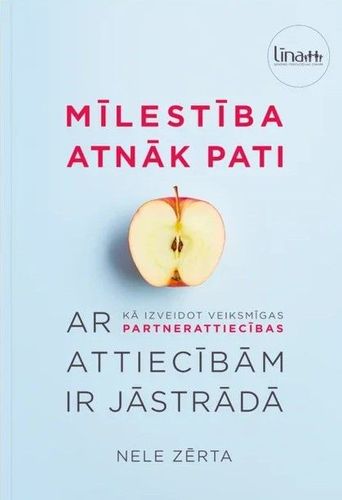 Mīlestība atnāk pati, ar attiecībām ir jāstrādā