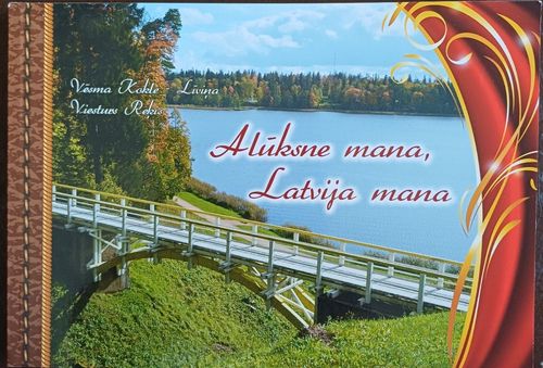 Alūksne mana, Latvija mana