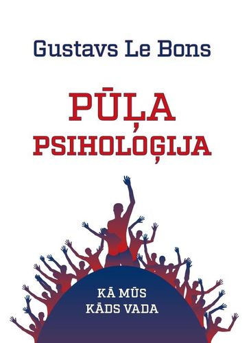 Pūļa psiholoģija. Kā mūs kāds vada