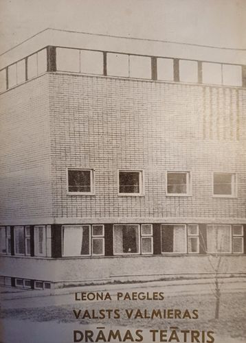 Leona Paegles Valsts Valmieras drāmas teātris 1919-1979