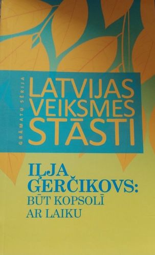 Latvijas veiksmes stāsti. Iļja Gerčikovs: būt kopsolī ar laiku