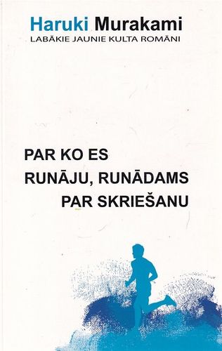 Par ko es runāju, runādams par skriešanu