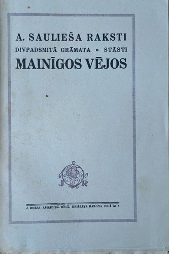 A. Saulieša raksti 12. grāmata, stāsti Mainīgos vējos