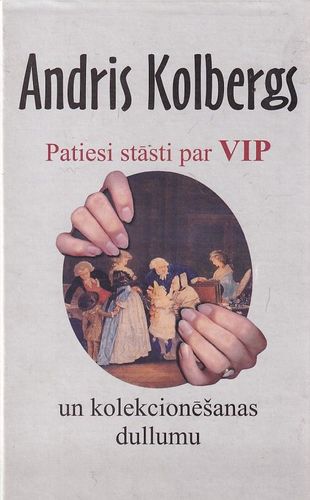 Patiesi stāsti par VIP un kolekcionēšanas dullumu 