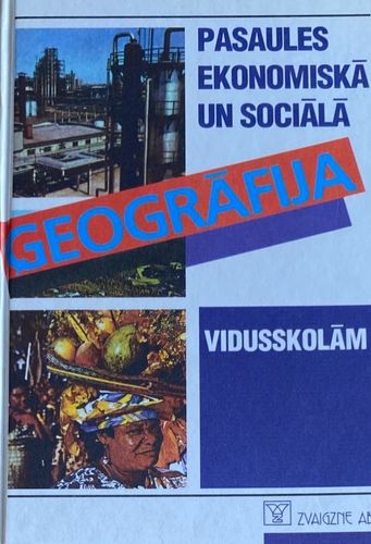 Pasaules ekonomiskā un sociālā ģeogrāfija vidusskolām