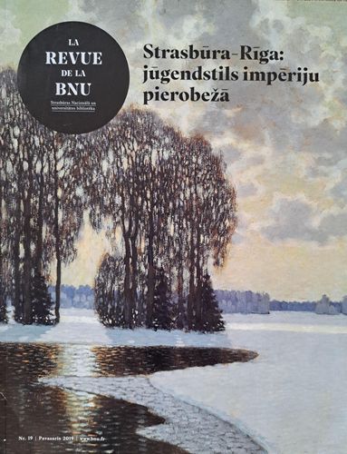 La revue de la BNU. Nr.19 Strasbūra-Rīga: jūgendstils impēriju pierobežā