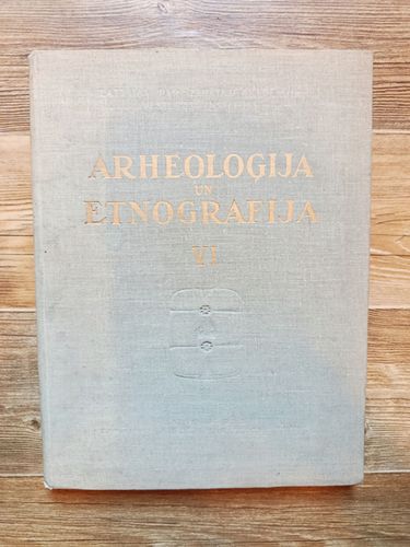 Arheoloģija un Etnogrāfija VI
