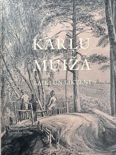 Kārļu muiža. Laiki un likteņi