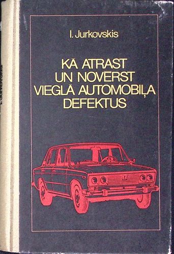 Kā atrast un novērst vieglā automobiļa defektus