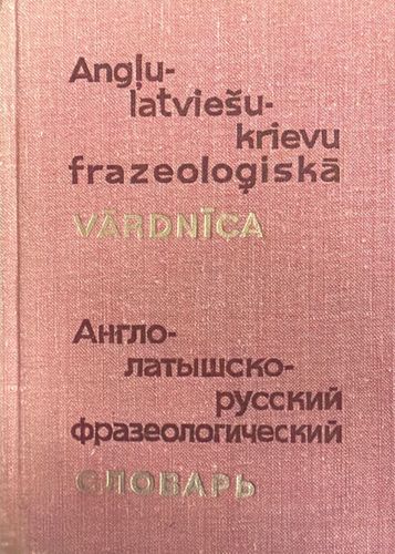 Angļu-latviešu-krievu frazeoloģiskā vārdnīca