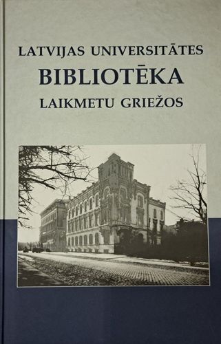 Latvijas Universitātes bibliotēka laikmetu griežos
