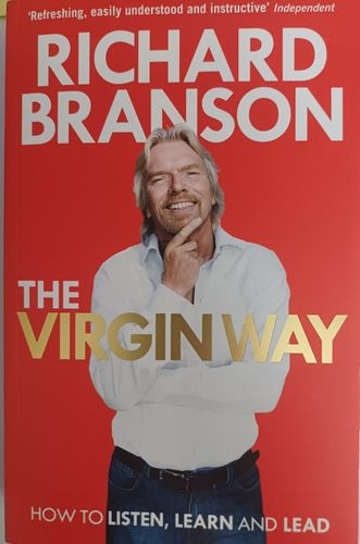 The Virgin Way. How to Listen, Learn and Lead.