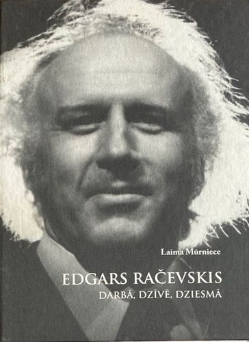 Edgars Račevskis darbā, dzīvē, dziesmā