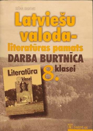 Latviešu valoda - literatūras pamats. Darba burtnīca 8. klasei