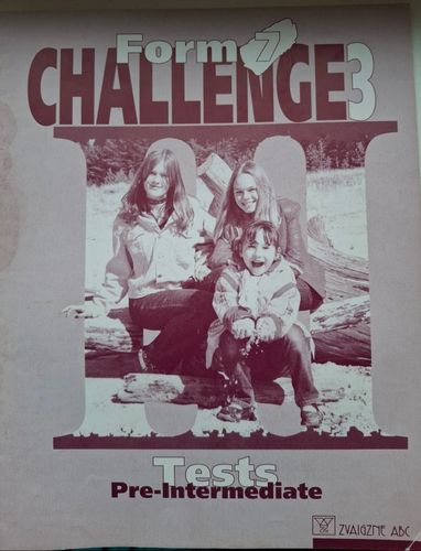 Form 7, Challenge 3, Tests Pre-Intermediate