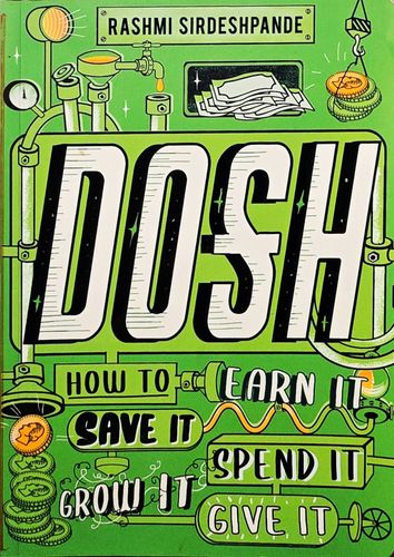 Dosh: How to Earn It, Save It, Spend It, Grow It, Give It