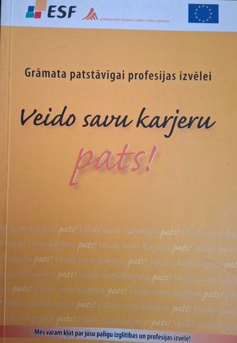 Grāmata patstāvīgai karjeras izvēlei, veido savu karjeru pats!