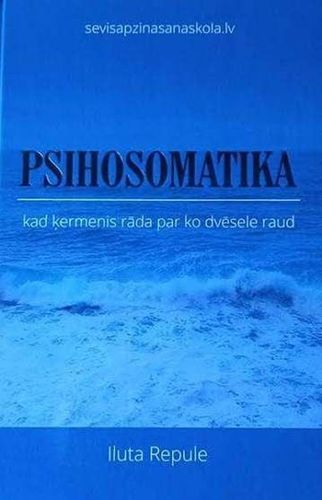 Psihosomatika – kad ķermenis rāda par ko dvēsele raud