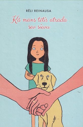 Kā mans tētis atrada sev sievu