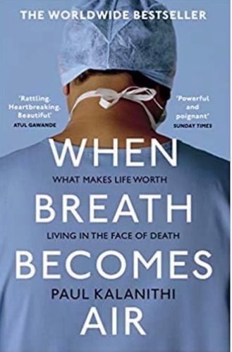 When  Breath Becomes Air: What Makes Life Worth Living in the Face of Death