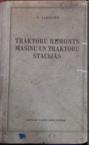 	Traktoru remonts mašīnu un traktoru stacijās