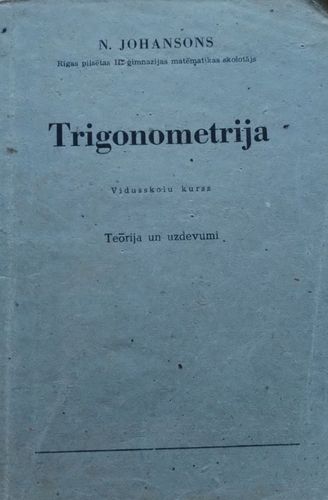 Trigonometrija. Vidusskolu kurss. Teorija un uzdevumi. 