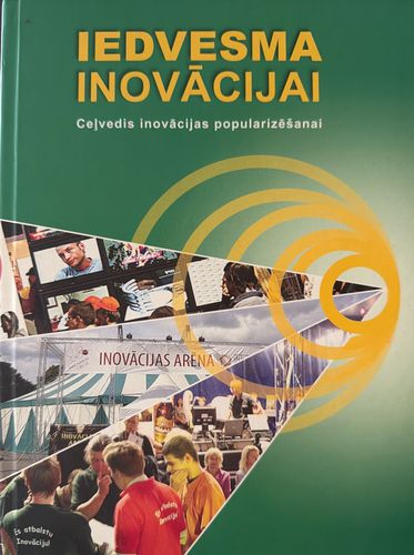Iedvesma inovācijai. Ceļvedis inovācijas popularizešanai