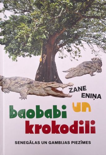 Baobabi un krokodili. Senegālas un Gambijas piezīmes