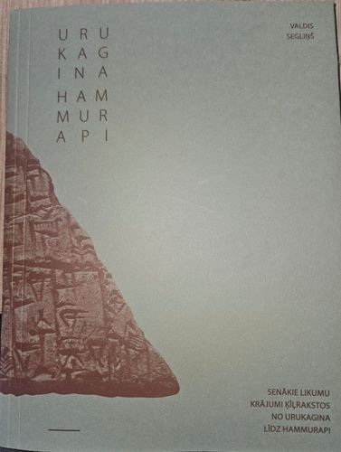 Senākie likumu krājumi ķilrakstos no Urukagina līdz Hammurapi