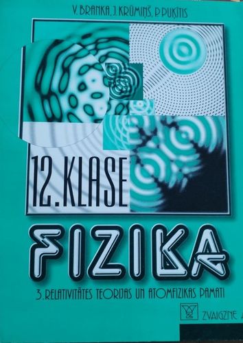 Fizika 12.klasei. 3. relativitātes teorijas un atom fizikas pamati
