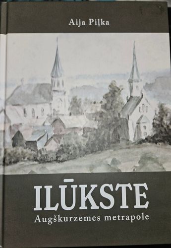 Ilūkste Augškurzemes metrapole.
