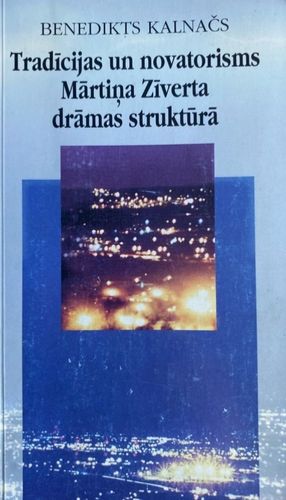 Tradīcijas un novatorisms Mārtiņa Zīverta drāmas struktūrā