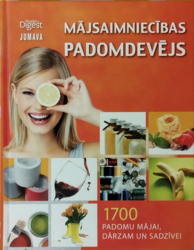 Mājsaimniecības padomdevējs 1700 padomu mājai, dārzam un sadzīvei