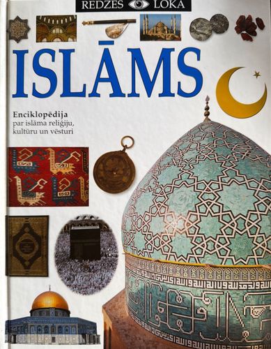 Islāms. Enciklopēdija par islāma reliģiju, kultūru un vēsturi
