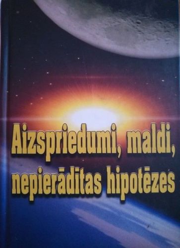 Aizspriedumi, maldi, nepierādītas hipotēzes