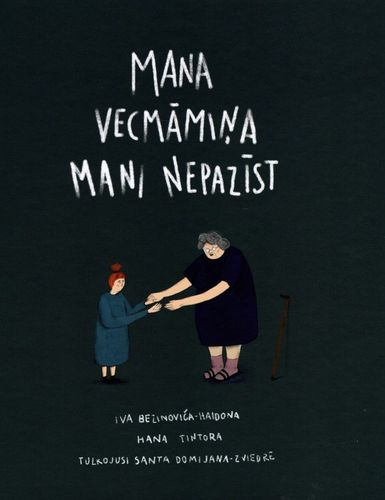 Mana vecmāmiņa mani nepazīst