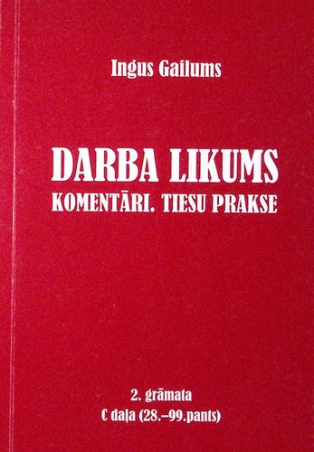 Darba likums. Komentāri. Tiesu prakse 2. grāmata C daļa (28.-99. pants)