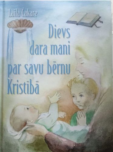 Dievs dara mani par savu bērnu Kristībā