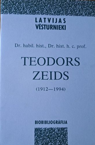 Dr. habil. hist., Dr. hist. h. c. prof. Teodors Zeids (1912-1994)