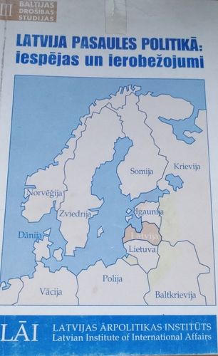 Latvija pasaules politikā: iespējas un ierobežojumi