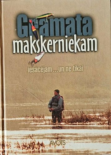 Grāmata makšķerniekam iesācējam... un ne tikai