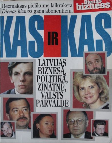 Kas ir kas Latvijas biznesā, politikā, zinātnē, valsts pārvaldē