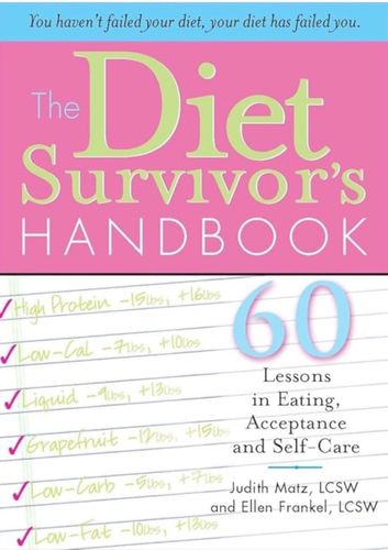 The Diet Survivor’s Handbook: 60 Lessons in Eating, Acceptance and Self-Care
