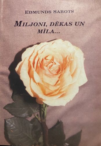 Miljoni, dēkas un mīla…