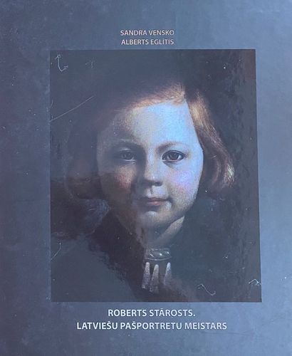 Roberts Stārosts. Latviešu pašportretu meistars